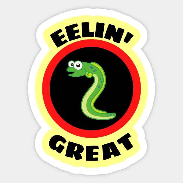 Eelin' Great - Eel Pun Sticker by Allthingspunny